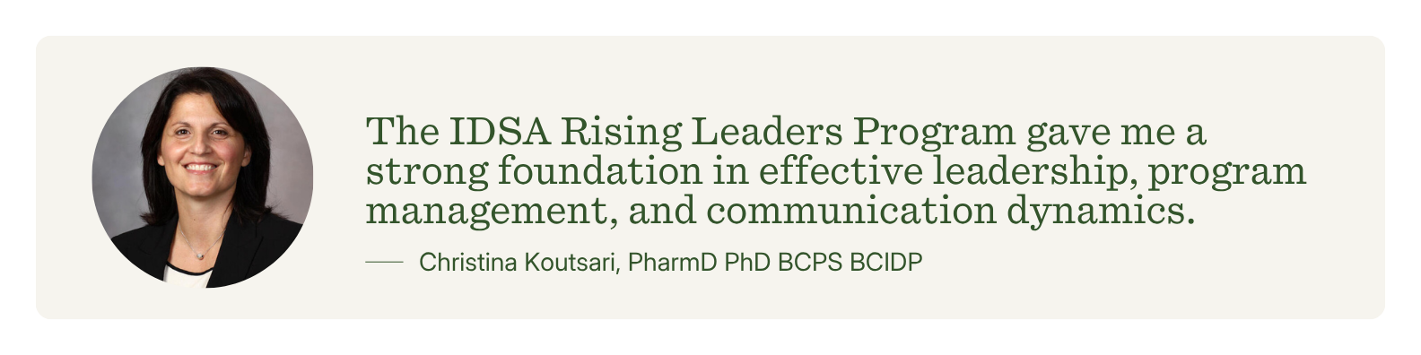 Rising Leaders testimonial by Christina Koutsary; The IDSA Rising Leaders Program gave me a strong foundation in effective leadership, program management, and communication dynamics.